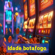 idade botafogo